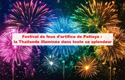 Festival de feux d’artifice de Pattaya : la Thaïlande illuminée dans toute sa splendeur