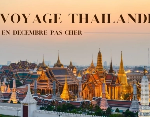 Est-ce que voyager en Thaïlande en décembre est cher ?