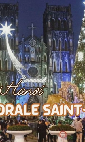 Comment assister à une messe à la Cathédrale Saint-Joseph à Hanoi à Noël pour voyageurs francophones