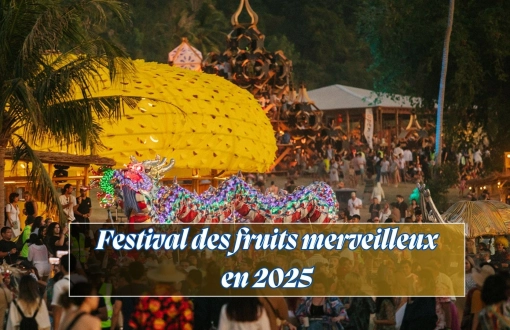 Festival des fruits merveilleux 2025: une expérience incontournable du tourisme en Thaïlande