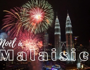 Noël en Malaisie : Où fêter et quoi faire pour un séjour magique