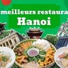 Les meilleurs restaurants à Hanoï : où manger pour découvrir la vraie cuisine vietnamienne