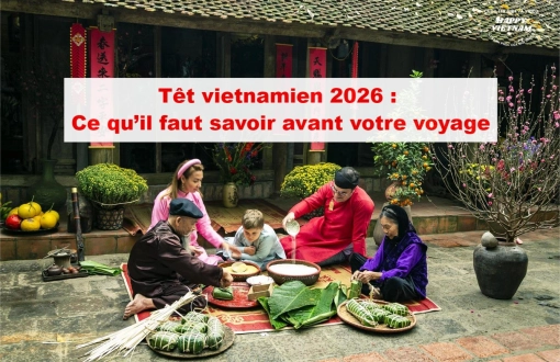 Têt vietnamien 2026 : Ce qu’il faut savoir avant votre voyage
