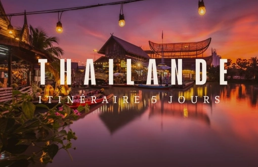 Itinéraire recommandé pour un voyage en Thailande 5 jours