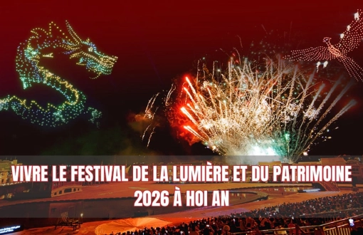 Vivre le Festival de la Lumière et du Patrimoine 2026 à Hoi An