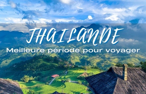 Meilleure période pour voyager en Thaïlande : quand partir selon les régions ?