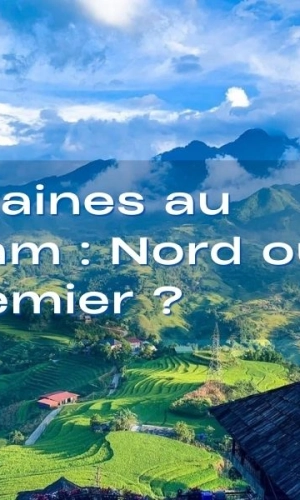 Itinéraire 3 semaines au Vietnam : Nord ou Sud en premier ?