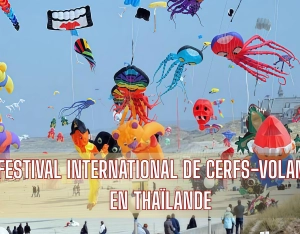 Festival international de cerfs-volants en Thaïlande : une expérience unique de voyage en Thaïlande