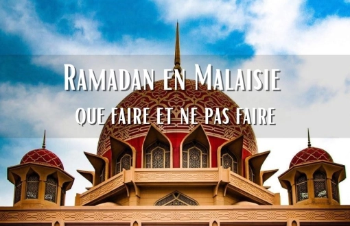 Ramadan en Malaisie : que faire et ne pas faire pendant votre voyage