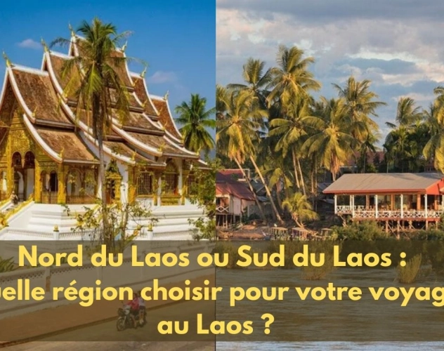 Nord du Laos ou Sud du Laos : quelle région choisir pour votre voyage au Laos ?