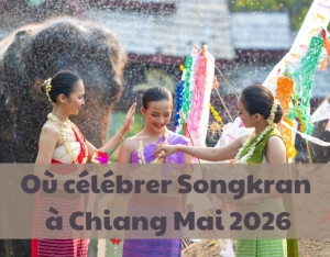 Où célébrer Songkran à Chiang Mai: Le meilleur guide 2026