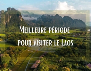 Meilleure période pour visiter le Laos : climat, saisons et conseils de voyage