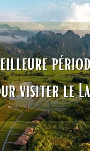 Meilleure période pour visiter le Laos : climat, saisons et conseils de voyage