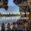 Peut-on voyager en Asie du Sud-Est en mars avec des enfants ?