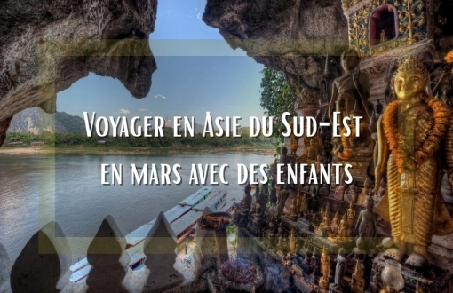 Peut-on voyager en Asie du Sud-Est en mars avec des enfants ?