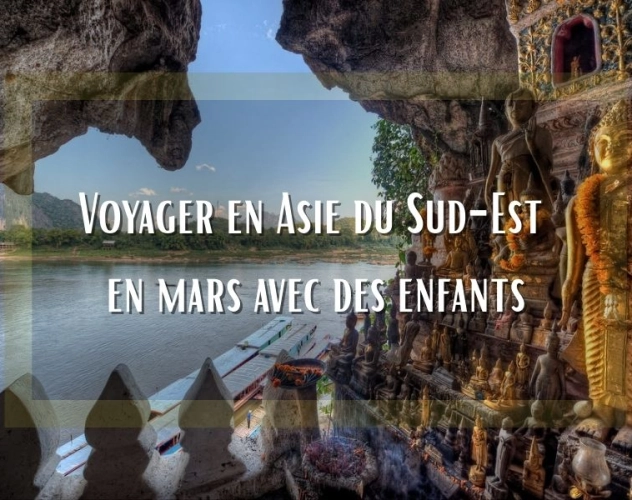 Peut-on voyager en Asie du Sud-Est en mars avec des enfants ?