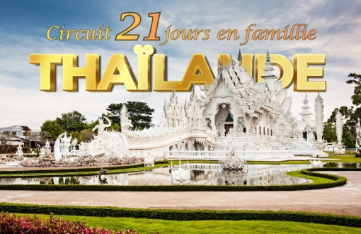 Circuit Thaïlande 21 jours en famille : que voir, que faire ?