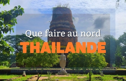 Que faire au nord Thaïlande : itinéraire et expériences uniques