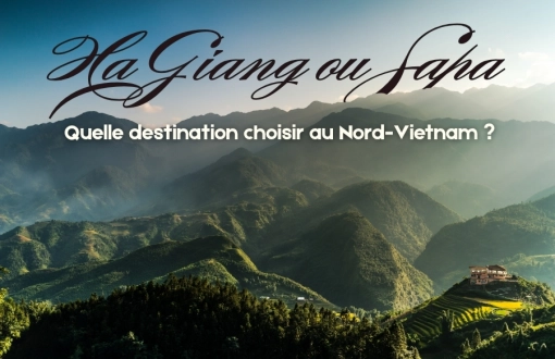 Ha Giang ou Sapa : Quelle destination choisir au Nord-Vietnam ?