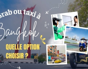 Grab ou taxi à Bangkok : quelle option choisir pour se déplacer à Bangkok?