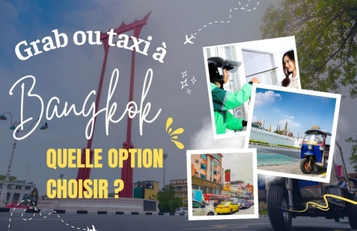 Grab ou taxi à Bangkok : quelle option choisir pour se déplacer à Bangkok?