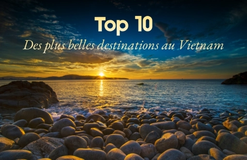 Top 10 des plus belles destinations au Vietnam à visiter absolument