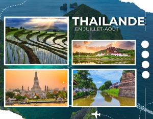 Quels sont les meilleurs itinéraires pour un voyage en Thaïlande en juillet-août ?