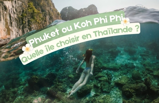 Phuket ou Koh Phi Phi : Quelle île choisir pour votre séjour en Thaïlande ?