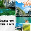 Voyage au Vietnam 5 jours : 3 itinéraires parfaits pour découvrir le pays