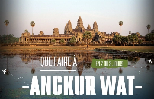Que faire à Angkor Wat en 2 ou 3 jours ? Itinéraire et conseils pratiques