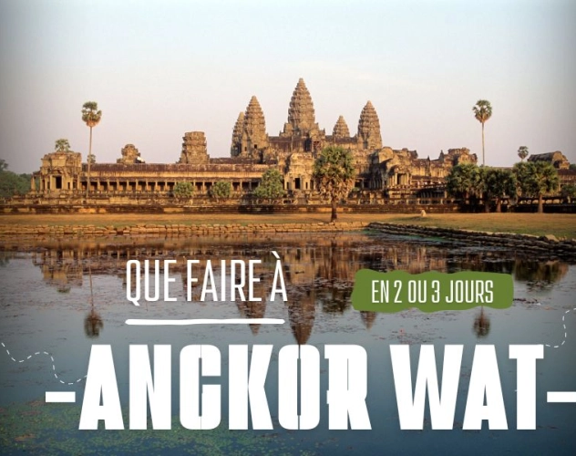 Que faire à Angkor Wat en 2 ou 3 jours ? Itinéraire et conseils pratiques