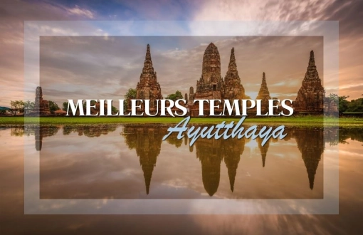 Top 10 des temples incontournables à Ayutthaya : les plus beaux sites à visiter