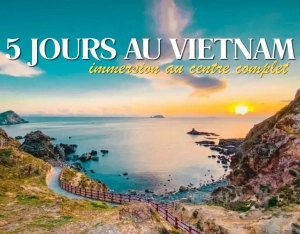 Vietnam au 5 jours : itinéraire complet au cœur du centre du Vietnam
