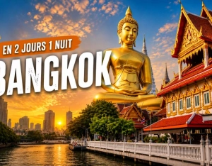 Itinéraire à Bangkok en 2 jours 1 nuit : guide de voyage à lire