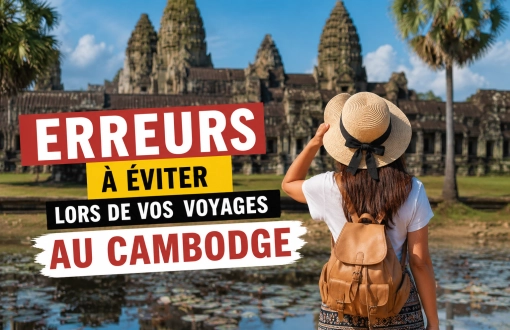 Erreurs à éviter lors de vos voyages au Cambodge : guide pratique pour un séjour réussi