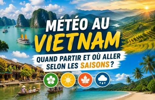 Météo au Vietnam : quand partir et où aller selon les saisons ?