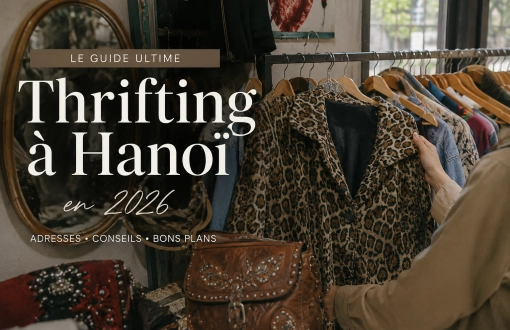 Thrifting à Hanoï en 2026 : Le guide ultime du shopping vintage