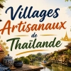 Villages artisanaux Thaïlande : Guide de voyage culturel