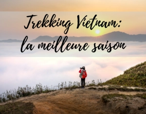 Trekking Vietnam: la meilleure saison
