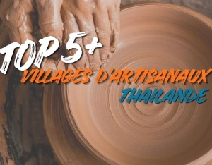 Top 5+ villages artisanaux en Thaïlande pour découvrir l’artisanat local