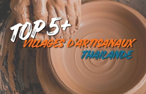 Top 5+ villages artisanaux en Thaïlande pour découvrir l’artisanat local
