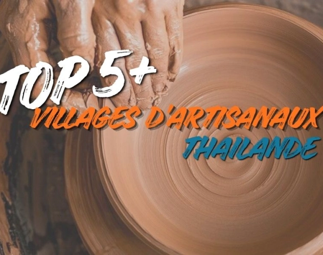 Top 5+ villages artisanaux en Thaïlande pour découvrir l’artisanat local