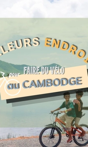 Meilleurs endroits pour faire du vélo au Cambodge